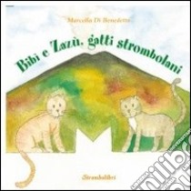 Bibì e Zazù, gatti strombolani libro di Di Benedetto Marcella