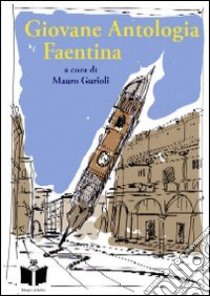 Giovane antologia faentina. PiccoLink e dintorni libro di Gurioli M. (cur.)