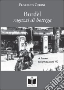 Burdèl. Ragazzi di bottega libro di Cerini Floriano