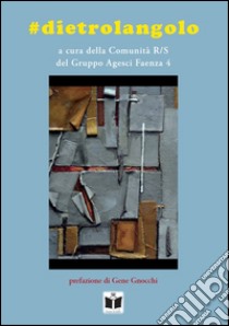 #dietrolangolo libro di Agesci Faenza 4 (cur.)