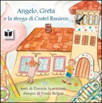 Angelo, Greta e la strega di Castel Raniero libro di Scarazzati Daniele