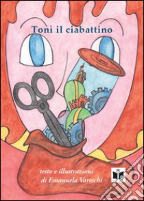 Toni il ciabattino libro di Vareschi Emanuela