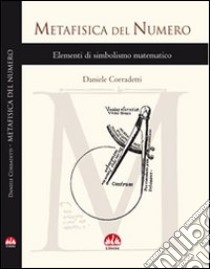 Metafisica del numero. Vol. 1: Elementi di simbolismo matematico libro di Corradetti Daniele