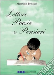 Lettere, poesie e pensieri libro di Prestieri Maurizio