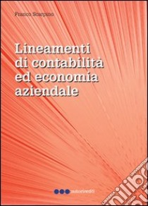 Lineamenti di contabilità ed economia aziendale libro di Scarpino Franco