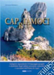 Capriamoci. Indagine riguardante il linguaggio gergale e dialettale degli ultimi pescatori, contadini e cacciatori di Capri libro di Federico Antonio