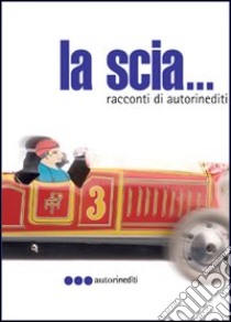 La scia. Racconti di autorinediti libro di Dalisi Linda; Musciacco Cristina; Razzano P. Luigi