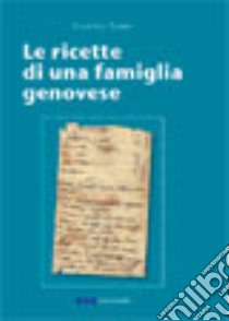 Le ricette di una famiglia genovese libro di Torre Eugenio