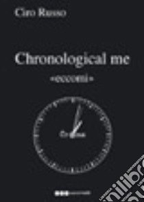 Chronological me «eccomi» libro di Russo Ciro