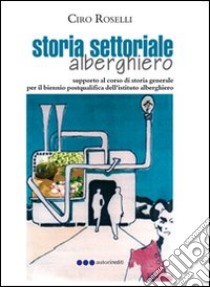 Storia settoriale alberghiero libro di Roselli Ciro