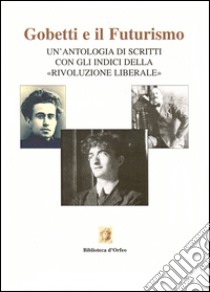 Gobetti e il Futurismo libro di Viola G. E. (cur.)