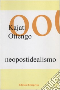 Neopostidealismo libro di Rovere Pierfrancesco M.; Kajati Ottengo