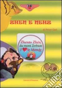 Zhen e Nehz. La zhenta idea libro di Rovere Pierfrancesco M.