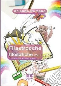 Filastrocche filosofiche. Vol. 1 libro di Romano Arianna