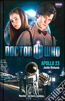 Apollo 23. Doctor Who libro di Richards Justin