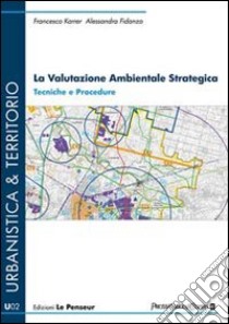 La valutazione ambientale strategica. Tecniche e procedure libro di Karrer Francesco; Fidanza Alessandra