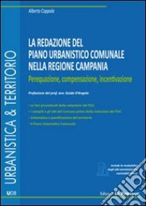 La redazione del piano urbanistico comunale. Perequazione, compensazione, incentivazione libro di Coppola Alberto