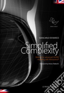 Simplified complexity. Method for advanced NURBS modeling with Rhinoceros libro di Di Marco Giancarlo