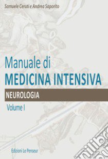 Manuale di medicina intensiva. Vol. 1: Neurologia libro di Ceruti Samuele; Saporito Andrea