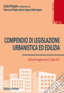 Compendio di legislazione urbanistica ed edilizia libro di D'Angelo Guido; D'Angelo Maria Laura; Coppola Alberto; Coppola M. (cur.)