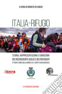 Italia-rifugio. Storia, rappresentazioni e condizioni dei richiedenti asilo e dei rifugiati a trent'anni dalla morte di Jerry Essan Masslo libro di Di Sanzo D. (cur.)