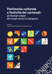 Patrimonio culturale e festività dei carnevali: gli itinerari urbani dei rituali storici in Campania libro di Colletta T. (cur.); De Toro P. (cur.); Fusco Girard L. (cur.)