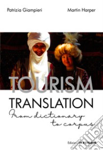 Tourism translation. From dictionary to corpus libro di Giampieri Patrizia; Harper Martin