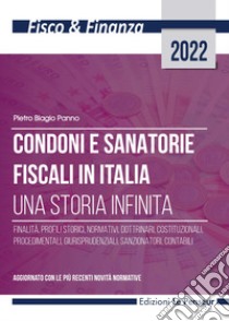 Condoni e sanatorie fiscali in Italia. Una storia infinita. Ediz. integrale libro di Panno Pietro Biagio