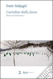 Cartolina dalla fossa. Diario di Srebrenica libro di Suljagic Emir