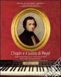 Chopin e il suono di Pleyel. Arte e musica nella Parigi romantica. Ediz. multilingue. Con CD Audio libro di Gétreau F. (cur.)