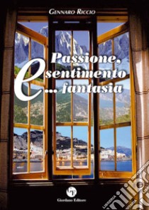 Passione, sentimento e... fantasia libro di Riccio Gennaro