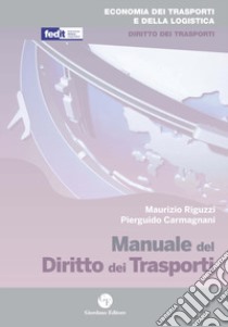 Manuale del diritto dei trasporti libro di Riguzzi Maurizio; Carmagnani Pierguido