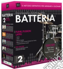 Enciclopedia didattica della batteria. DVD-ROM. Vol. 2: Funk, fusion, latin libro di Calloni Walter; Furian Max; Pazzaglia Ruggero