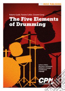 The five elements of drumming libro di Gualdi Roberto; Cuffari Flaviano; Giorgi Giovanni