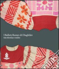 I ballets russes di Diaghilev tra storia e mito libro di Veroli P. (cur.); Vinay G. (cur.)