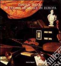 Cinque secoli di stampa musicale in Europa (Venezia, 12 giugno-30 luglio 1985) libro