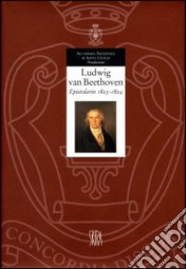 Epistolario. Vol. 5: 1823-1824 libro di Beethoven Ludwig van; Brandenburg S. (cur.)