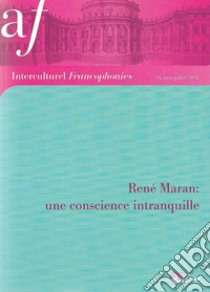 Interculturel. Quaderni dell'Alliance française, Associazione culturale italo-francese. Francophonies (2018). Vol. 33: René Maran: une conscience intranquille libro di Little R. (cur.)