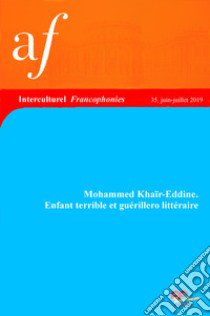 Mohammed Khair-Eddine. Enfant terrible et guérillero littéraire libro di Saltani B. (cur.)