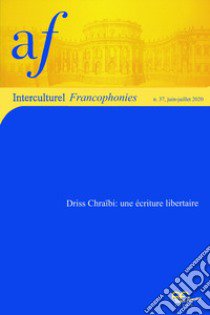 Driss Chraïbi: une écriture libertaire libro di Chafik H. (cur.)