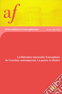 La littérature marocaine francophone de l'extrême contemporain. La poésie, le théâtre libro di Ez-Zouaine Y. (cur.)