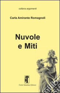 Nuvole e miti libro di Amirante Romagnoli Carla