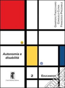 Autonomia e disabilità libro di Finocchiaro Giampiero; Cutaia Consuelo; Prezzabile Francesco; Romagnoli G. (cur.)