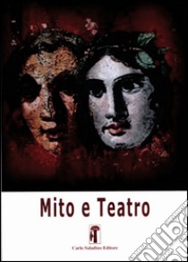 Mito e teatro. Vol. 2 libro di Aiardi A. (cur.); Sconocchia S. (cur.)