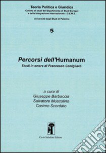 Percorsi dell'Humanum. Studi in onore di Francesco Conigliaro libro di Barbaccia G. (cur.); Muscolino S. (cur.); Scordato C. (cur.)