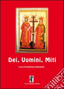 Dei, uomini, miti libro di Romagnoli G. (cur.)