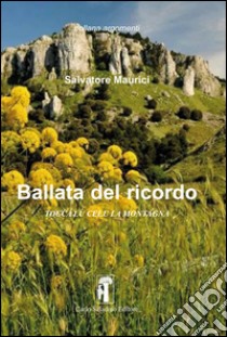 Ballata del ricordo. Tocca lu celu la montagna libro di Maurici Salvatore