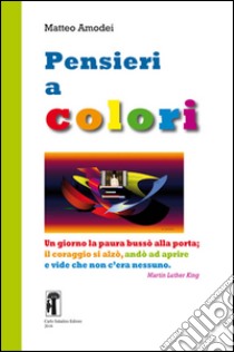 Pnsieri a colori. Ediz. illustrata libro di Amodei Matteo