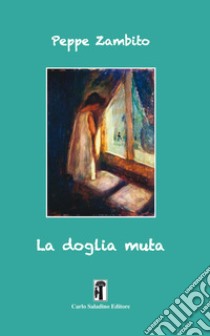 La doglia muta libro di Zambito Peppe