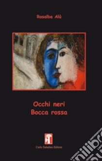 Occhi neri bocca rossa libro di Alù Rosalba